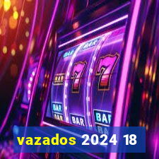 vazados 2024 18